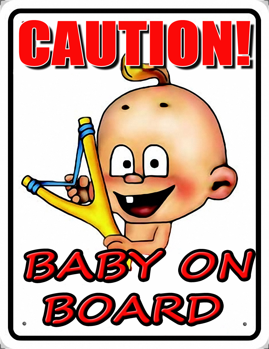 Caution, baby on board. Baby with a slingshot